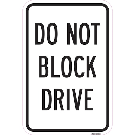 Signmission Do Not Block Drive, Heavy-Gauge Aluminum Rust Proof Parking Sign, 12" x 18", A-1218-25259 A-1218-25259